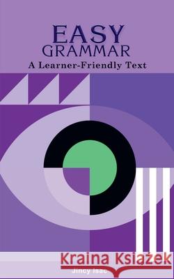 Easy Grammar: A Learner-Friendly Text Jincy Isac 9798885308786 Notion Press, Inc.