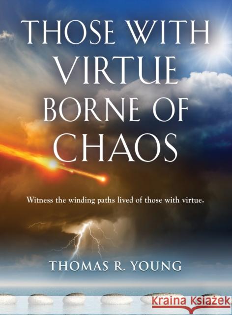 Those With Virtue Borne of Chaos Thomas R Young 9798885310369