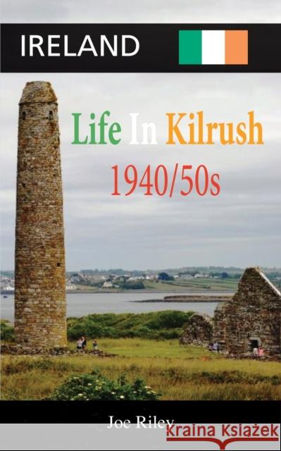 Ireland: Life in Kilrush Joe Riley 9798885310413 Booklocker.com