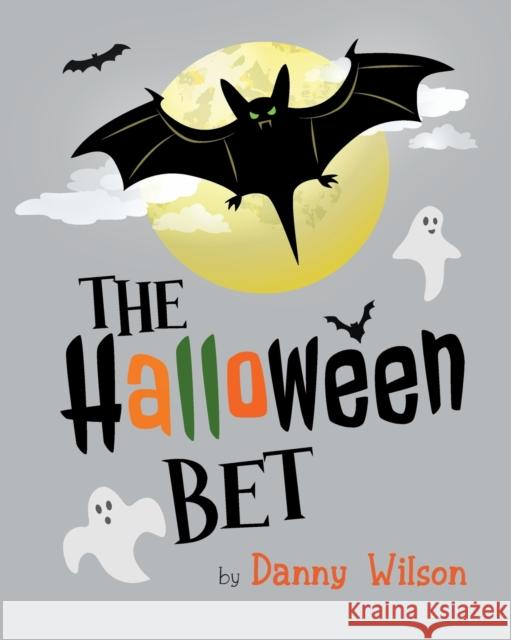 The Halloween Bet Danny Wilson 9798885311342 Booklocker.com