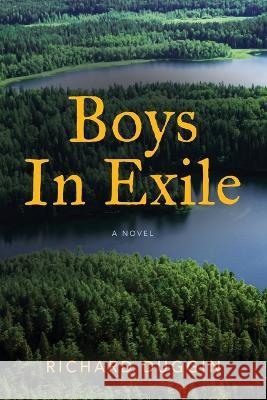 Boys In Exile Richard Duggin 9798885312035 Booklocker.com