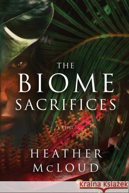 The Biome Sacrifices Heather McLoud 9798885312349 Booklocker.com