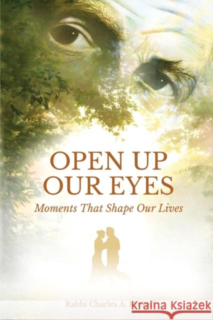 Open Up Our Eyes: Moments That Shape Our Lives Kroloff, Rabbi Charles A. 9798885312523 Booklocker.com