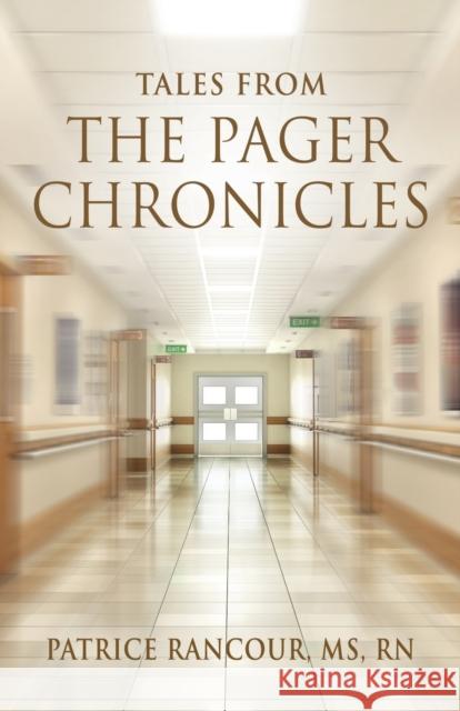 Tales from The Pager Chronicles MS Patrice, RN Rancour 9798885312745 Booklocker.com