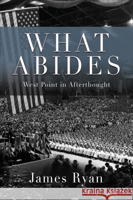 What Abides: West Point In Afterthought Ryan, James 9798885312783