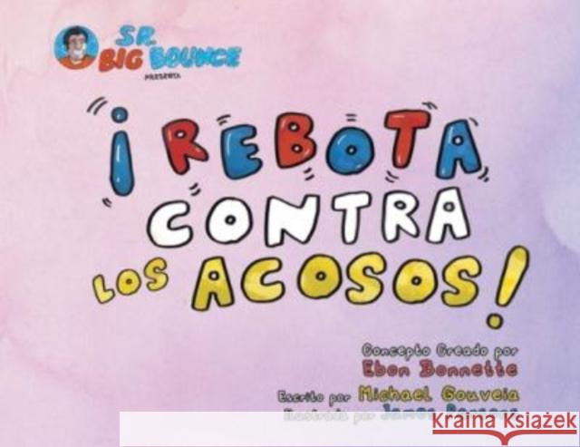 Sr. Big Bounce Presenta ¡Rebota Contra los Acosos! Ebon Bonnette 9798885360357