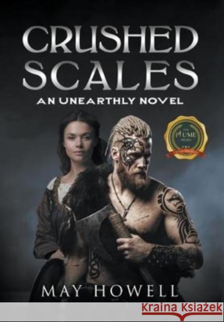 Crushed Scales: An Unearthly Novel May Howell 9798885361941