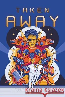 Taken Away London Knight   9798885366366 Writers Republic LLC