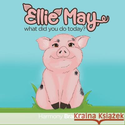 Ellie May, what did you do today? Harmony Brantley 9798885366380