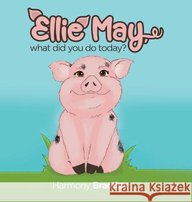 Ellie May, what did you do today? Harmony Brantley 9798885366397