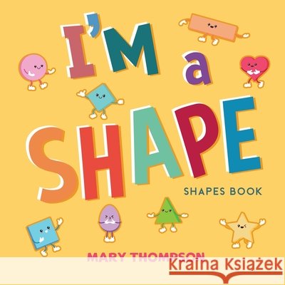 I'm a Shape: Shapes Book Mary Thompson   9798885368599