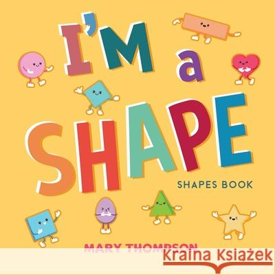 I'm a Shape: Shapes Book Mary Thompson   9798885368599 Writers Republic LLC