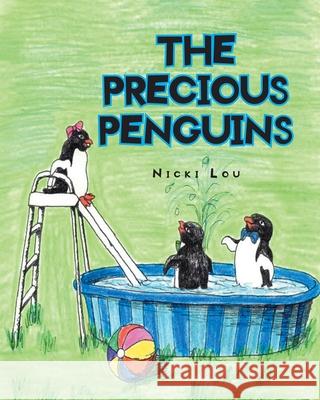 The Precious Penguins Lou Nicki Lou 9798885407632 Christian Faith Publishing, Inc.