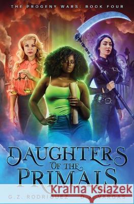 Daughters of the Primals G Z Rodriguez D J Vargas  9798885419413 Lmbpn Publishing