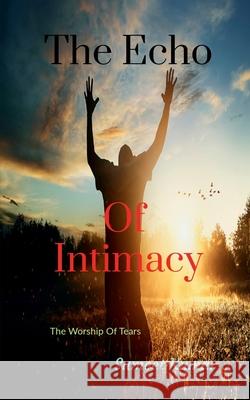 The Echo Of Intimacy: The Worship Of Tears Sumeet Kumar 9798885462853 Notion Press