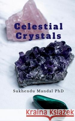 Celestial Crystals Sukhendu Mandal Phd 9798885463515