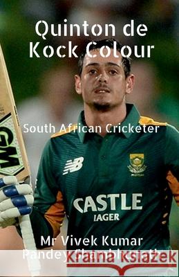 Quinton De Kock Colour Vivek Kumar Pandey Shambhunath 9798885463553 Notion Press