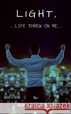 Light, life threw on me Amrit Nanda 9798885464482