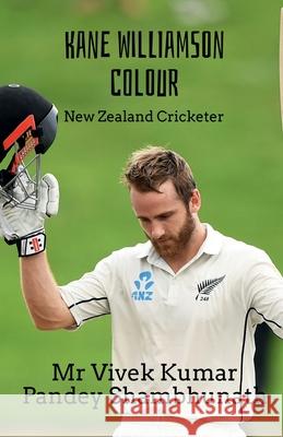 Kane Williamson Colour Vivek Kumar Pandey Shambhunath 9798885464604 Notion Press