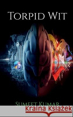 Torpid Wit: The Stage of Stupor Sumeet Kumar 9798885465250 Notion Press