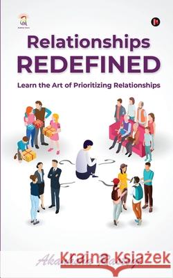 Relationships Redefined: Learn the Art of Prioritizing Relationships Akanksha Rastogi 9798885468763
