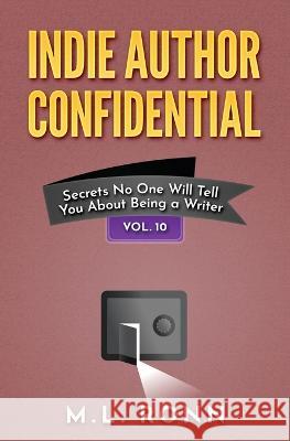 Indie Author Confidential 10 M L Ronn   9798885511308 Author Level Up LLC
