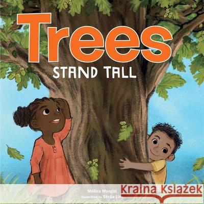Trees Stand Tall Mangal, Mélina, Stella Lim 9798885544559 Teacher Created Materials, Inc