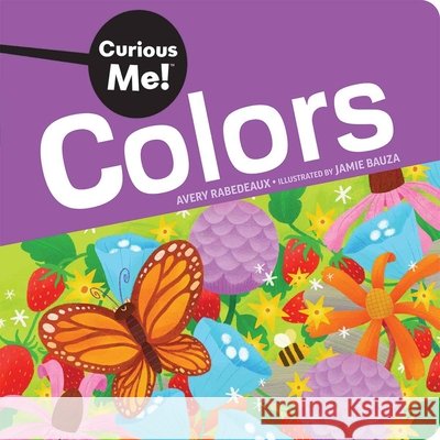 Curious Me!™ Colors Avery Rabedeaux, Jamie Bauza 9798885547031 Teacher Created Materials, Inc