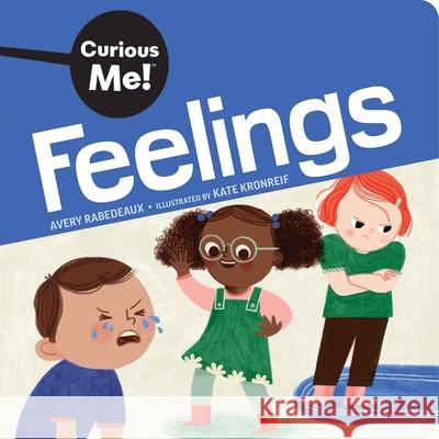 Curious Me!™ Feelings Avery Rabedeaux, Kate Kronreif 9798885547048 Teacher Created Materials, Inc