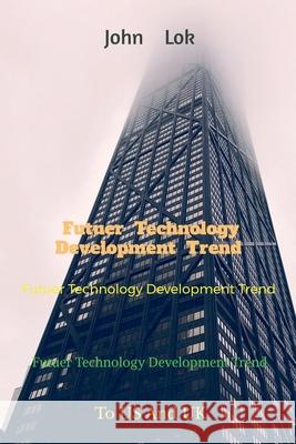 Futuer Technology Development Trend John Lok 9798885552479 Notion Press