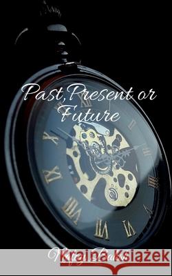 Past, Present or Future: Story Nafay Baksh 9798885555043 Notion Press, Inc.