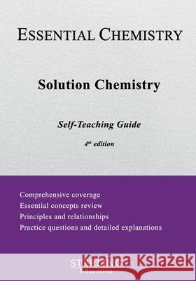 Solution Chemistry: Essential Chemistry Self-Teaching Guide Sterling Education   9798885570619 Sterling Education