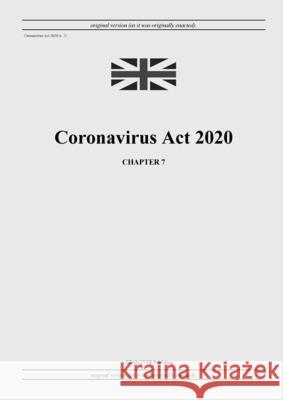 Coronavirus Act 2020 (c. 7) United Kingdom Legislation, Grangis LLC Uk Publishing 9798885590518 Grangis LLC