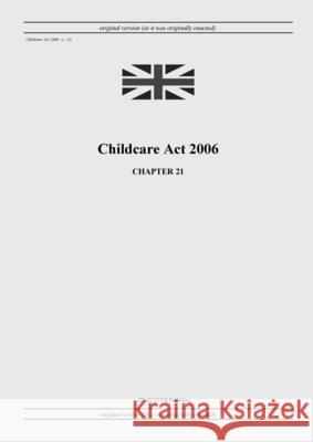 Childcare Act 2006 (c. 21) United Kingdom Legislation, Grangis Uk Publishing 9798885590761 Grangis LLC