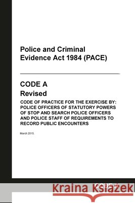 PACE Code A: Police and Criminal Evidence Act 1984 Codes of Practice Home Office, Grangis 9798885590891