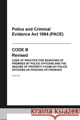 PACE Code B: Police and Criminal Evidence Act 1984 Codes of Practice Home Office, Grangis 9798885590907 Grangis