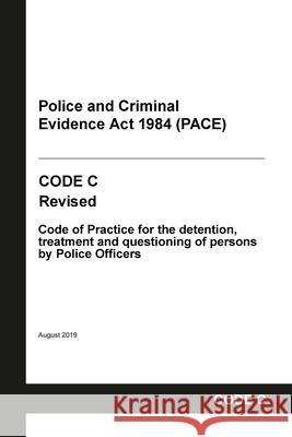 PACE Code C: Police and Criminal Evidence Act 1984 Codes of Practice Home Office, Grangis 9798885590914 Grangis