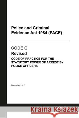 PACE Code G: Police and Criminal Evidence Act 1984 Codes of Practice Home Office, Grangis 9798885590945 Grangis