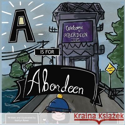 A is for Aberdeen Kaitlyn R Rowe   9798885677851 New Genesis Design Co