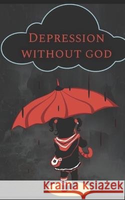 Depression Without God A Marie Guidry   9798885678179 Book Patch