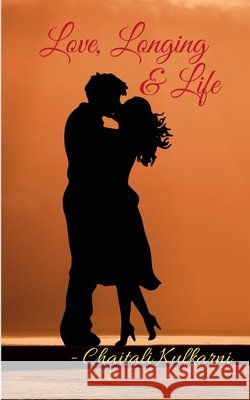 Love, Longing & Life Chaitali Kulkarni 9798885690560