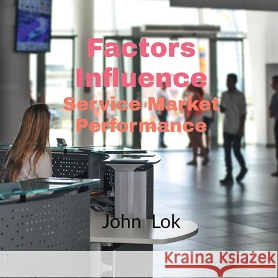 Factors Influence Service Market Performance 9798885691611
