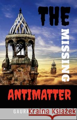 The missing antimatter Gaurav Patel Singh 9798885693134