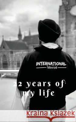 22 Years of my life Shinder Jawanda 9798885693387