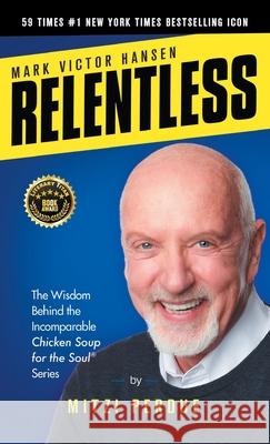 Relentless: Mark Victor Hansen Mitzi Perdue 9798885810425 Mark Victor Hansen Library