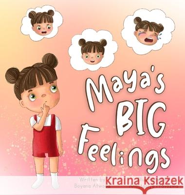 Maya's Big Feelings Boyana Atwood, Anastasiya Provozina 9798885870054 Highbridge Stories