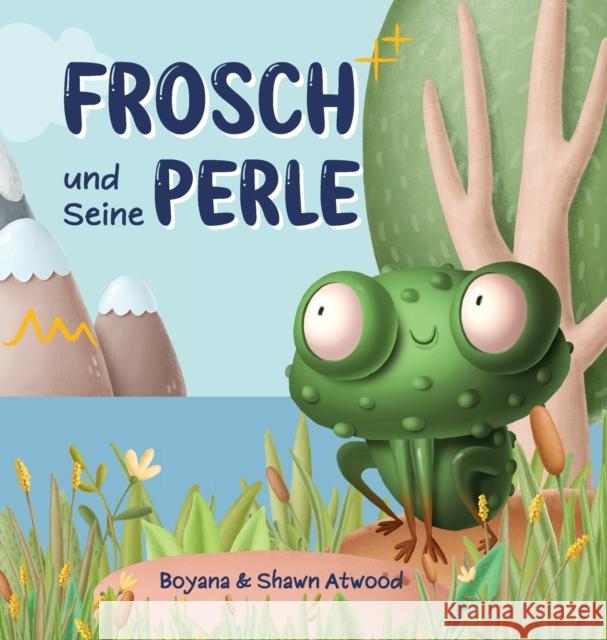 Frosch und Seine Perle Atwood Shawn Atwood 9798885870078