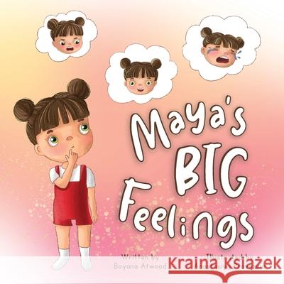 Maya's Big Feelings Atwood Boyana Atwood 9798885870153 Bojana Atwood