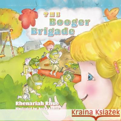 The Booger Brigade Rhenariah Rhue, Becky Radtke 9798885901574 Palmetto Publishing