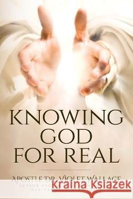Knowing God For Real Violet Wallace   9798885902434
